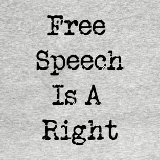 Free Speech is A Right - independence Day T-Shirt